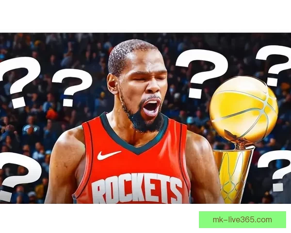 火箭内部开始反思引进杜兰特决定球队化学反应始终未能真正建立